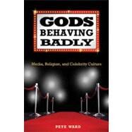 Gods Behaving Badly by Ward, Pete, 9781602581500