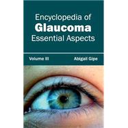 Encyclopedia of Glaucoma: Essential Aspects by Gipe, Abigail, 9781632421500