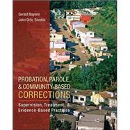 Probation, Parole, and Community-Based Corrections: Supervision, Treatment, and Evidence-Based Practices by Bayens, Gary; Smykla, John, 9780078111501