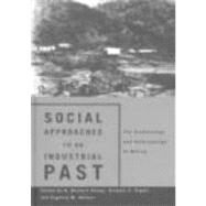 Social Approaches to an Industrial Past: The Archaeology and Anthropology of Mining by Herbert,Eugenia W., 9780415181501