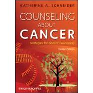 Counseling About Cancer Strategies for Genetic Counseling by Schneider, Katherine A., 9780470081501