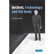 Beckett, Technology and the Body by Ulrika Maude, 9780521181501