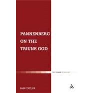 Pannenberg on the Triune God by Taylor, Iain, 9780567031501