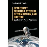 Spacecraft Modeling, Attitude Determination, and Control:: Quaternion-Based Approach by Yang; Yaguang, 9781138331501