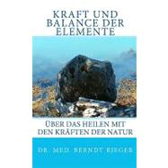 Kraft Und Balance Der Elemente by Rieger, Berndt, 9781453841501