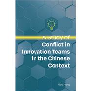 A Study of Conflict in Innovation Teams in the Chinese Context by Gao, Hong, 9781487811501