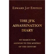 The JFK Assassination Diary by Epstein, Edward Jay, 9781492831501