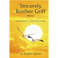 Sincerely, Brother Griff Volume 2 Another Book Of Inspiration & Hope by Griffin, Gil Burnett, 9781667851501