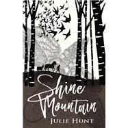 Shine Mountain by Hunt, Julie, 9781760291501