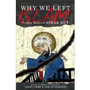 Why We Left Islam : Former Muslims Speak Out by Crimp, Susan; Richardson, Joel, 9781935071501