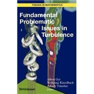 Fundamental Problematic Issues in Turbulence by Gyr, Albert; Kinzelbach, Wolfgang; Tsinober, Arkady, 9783764361501