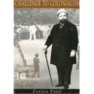 Challenge to Colonialism : The Struggle of Alibhai Mulla Jeevanjee for Equal Rights in Kenya by Patel, Zarina; Kibwana, Kivutha, 9789966961501