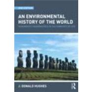 An Environmental History of the World: Humankind's Changing Role in the Community of Life by Hughes; J. Donald, 9780415481502