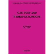 Gas, Dust and Hybrid Explosions by Baker, Wilfred E.; Tang, Ming Jun, 9780444881502