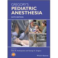 Gregory's Pediatric Anesthesia by Andropoulos, Dean B.; Gregory, George A., 9781119371502