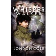 Whisper Walker by Cole, London; Faye, Victoria; Nolet, Pauline, 9781475161502