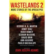 Wastelands 2: More Stories of the Apocalypse by Adams, John Joseph, 9781783291502