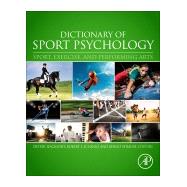 Dictionary of Sport Psychology by Hackfort, Dieter; Schinke, Robert J.; Strauss, Bernd, 9780128131503
