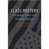 Class Matters by Fraser, Steve, 9780300221503
