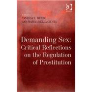 Demanding Sex: Critical Reflections on the Regulation of Prostitution by Giusta,Marina Della;Munro,Vane, 9780754671503