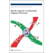 Metal-catalysis in Industrial Organic Processes by Chiusoli, Gian Paolo; Maitlis, Peter M., 9780854041503