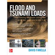 Flood and Tsunami Loads: Time-Saving Methods Using the 2018 IBC and ASCE/SEI 7-16 by Fanella, David, 9781260461503