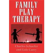 Family Play Therapy by Schaefer, Charles; Carey, Lois J., 9781568211503