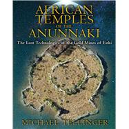 African Temples of the Anunnaki by Tellinger, Michael; Heine, Johan, 9781591431503