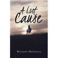 A Lost Cause by Hentrich, Bethany, 9781796081503