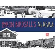 Byron Birdsall's Alaska by Birdsall, Byron (ART); Stabenow, Dana, 9781941821503