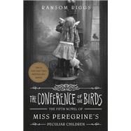 The Conference of the Birds by Riggs, Ransom, 9780735231504