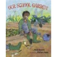 Our School Garden! by Swann, Rick; Hale, Christy, 9780983661504