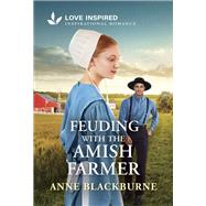 Feuding with the Amish Farmer by Anne Blackburne, 9781335621504