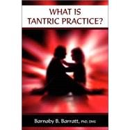 What Is Tantric Practice? by Barratt, Barnaby B., 9781425711504