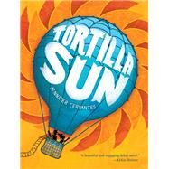 Tortilla Sun by Cervantes, Jennifer, 9781452131504