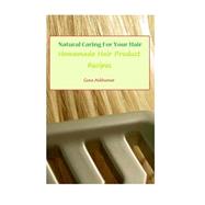 Natural Caring for Your Hair by Ashburner, Gene, 9781505761504