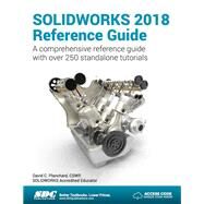 Solidworks 2018 Reference Guide by Planchard, David, 9781630571504