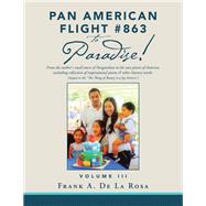 Pan American Flight # 863 to Paradise! by De La Rosa, Frank A., 9781796071504