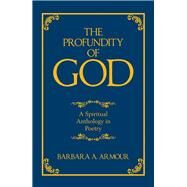 The Profundity of God by Armour, Barbara A., 9781984551504