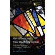 Out-of-Body and Near-Death Experiences Brain-State Phenomena or Glimpses of Immortality? by Marsh, Michael N., 9780199571505