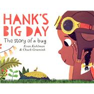 Hank's Big Day The Story of a Bug by Kuhlman, Evan; Groenink, Chuck, 9780553511505