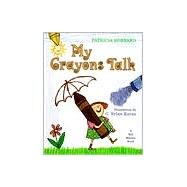 My Crayons Talk by Hubbard, Patricia; Karas, G. Brian, 9780805061505
