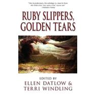 Ruby Slippers, Golden Tears by Datlow, Ellen, 9780809571505