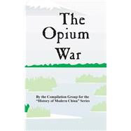 The Opium War by Compilation Group, 9780898751505