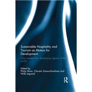 Sustainable Hospitality and Tourism as Motors for Development: Case Studies from Developing Regions of the World by Legrand; Willy, 9781138081505