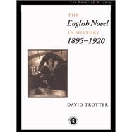 English Novel in History, 18951920 by Trotter,David, 9781138151505
