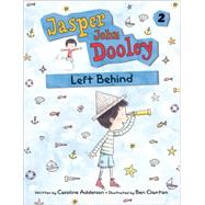 Jasper John Dooley: Left Behind by Adderson, Caroline; Clanton, Ben, 9781771381505