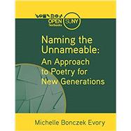 Naming the Unnameable: An Approach to Poetry for New Generations by Michelle Bonczek Evory, 9781942341505