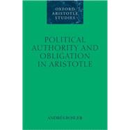 Political Authority And Obligation In Aristotle by Rosler, Andrs, 9780199251506