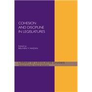 Cohesion and Discipline in Legislatures by Hazan,Reuven Y., 9780415511506
